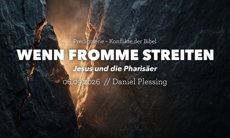 2026-09-06 Serie Konflikte in der Bibel, Daniel Plessing – Wenn Fromme streiten